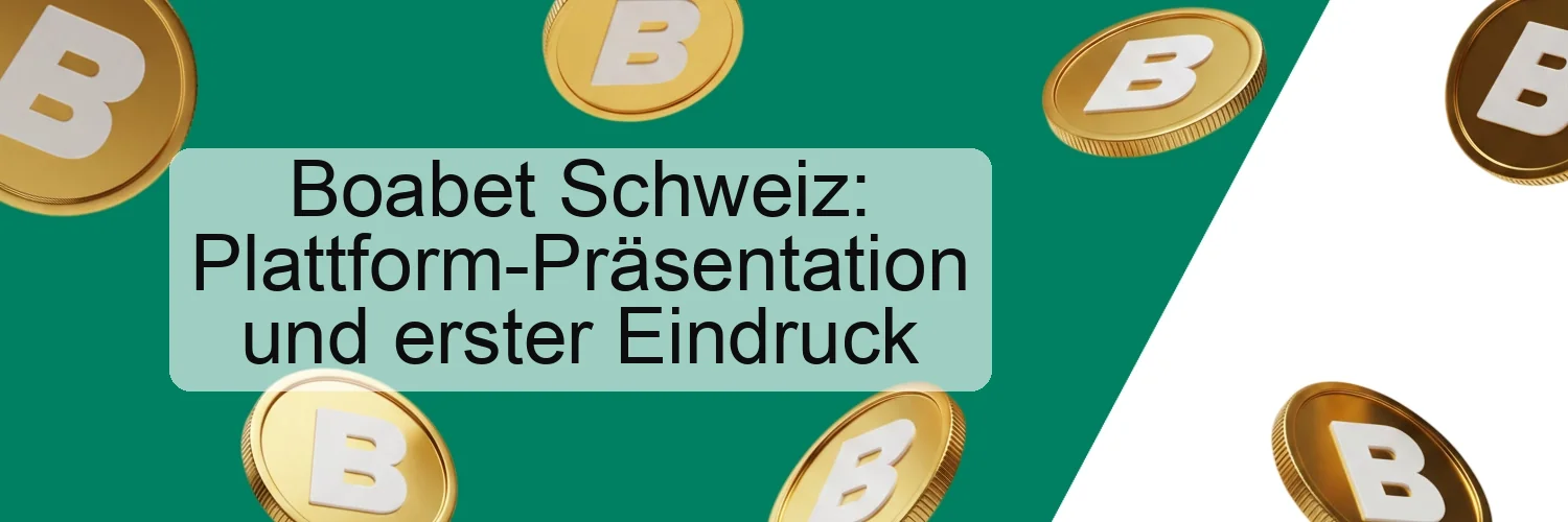 Boabet Schweiz: Plattform-Präsentation und erster Eindruck Boabet Schweiz: Plattform-Präsentation und erster Eindruck