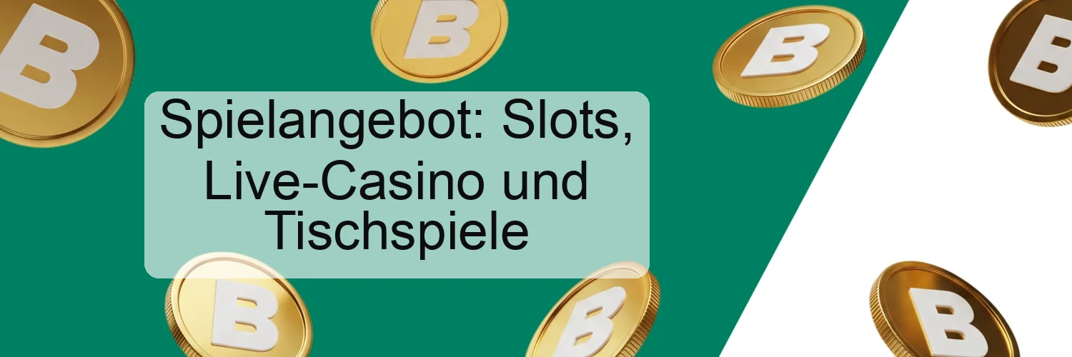 Spielangebot: Slots, Live-Casino und Tischspiele Spielangebot: Slots, Live-Casino und Tischspiele